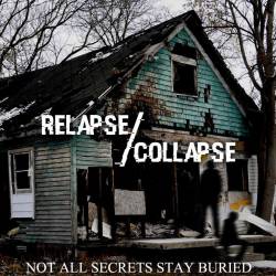 Relapse Collapse : Not All Secrets Stay Buried
